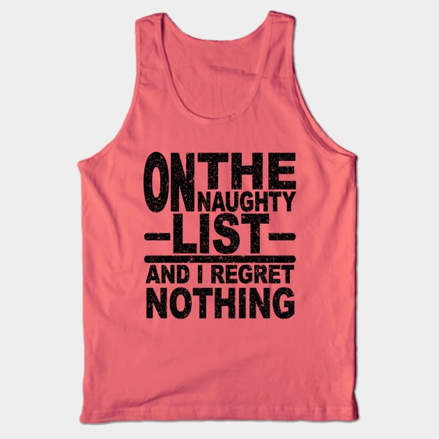 ON THE NAUGHTY LIST AND I REGRET NOTHING Tank Top by SilverTee